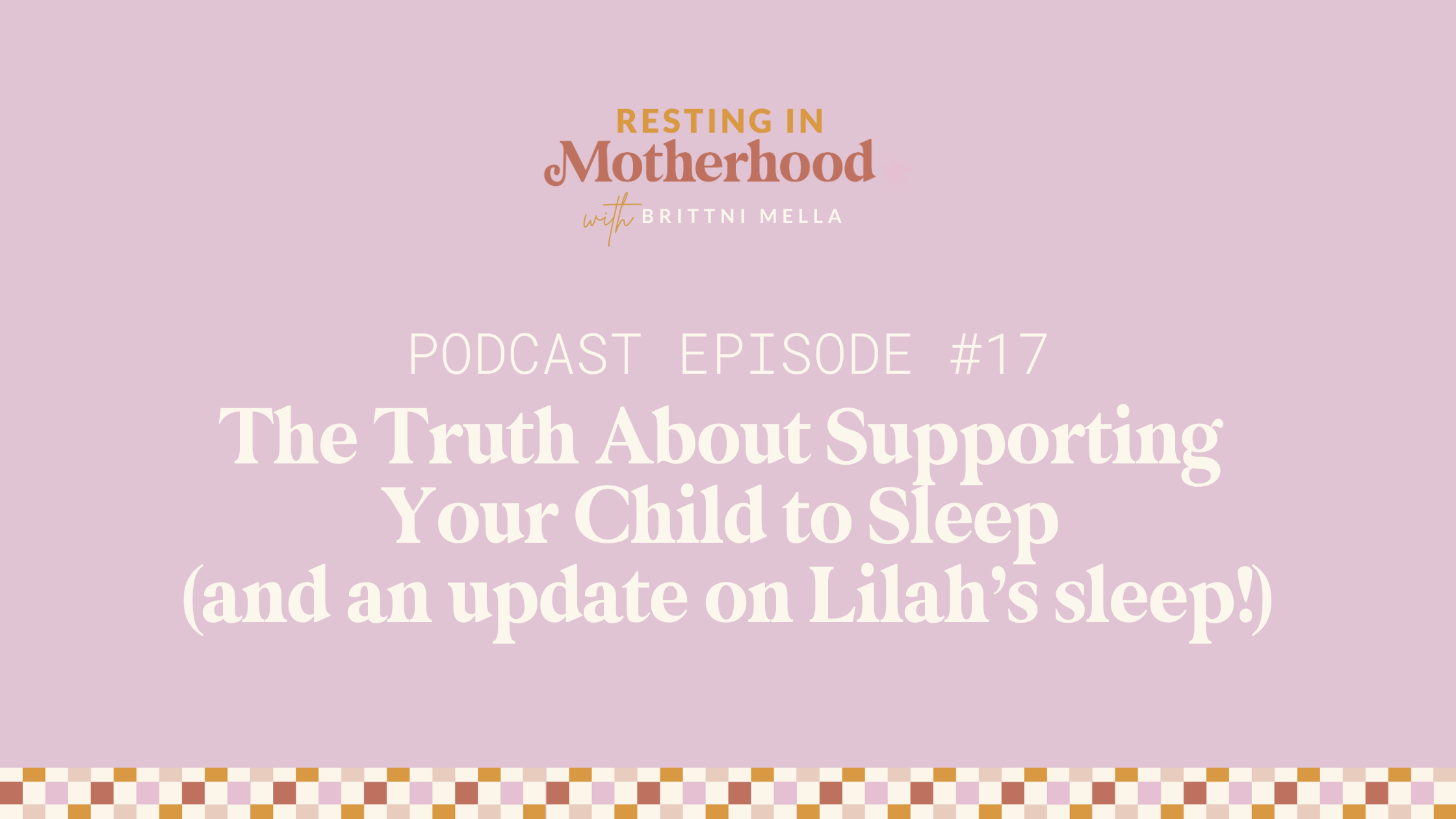 The Truth About Supporting Your Child to Sleep (and an update on Lilah’s sleep!)